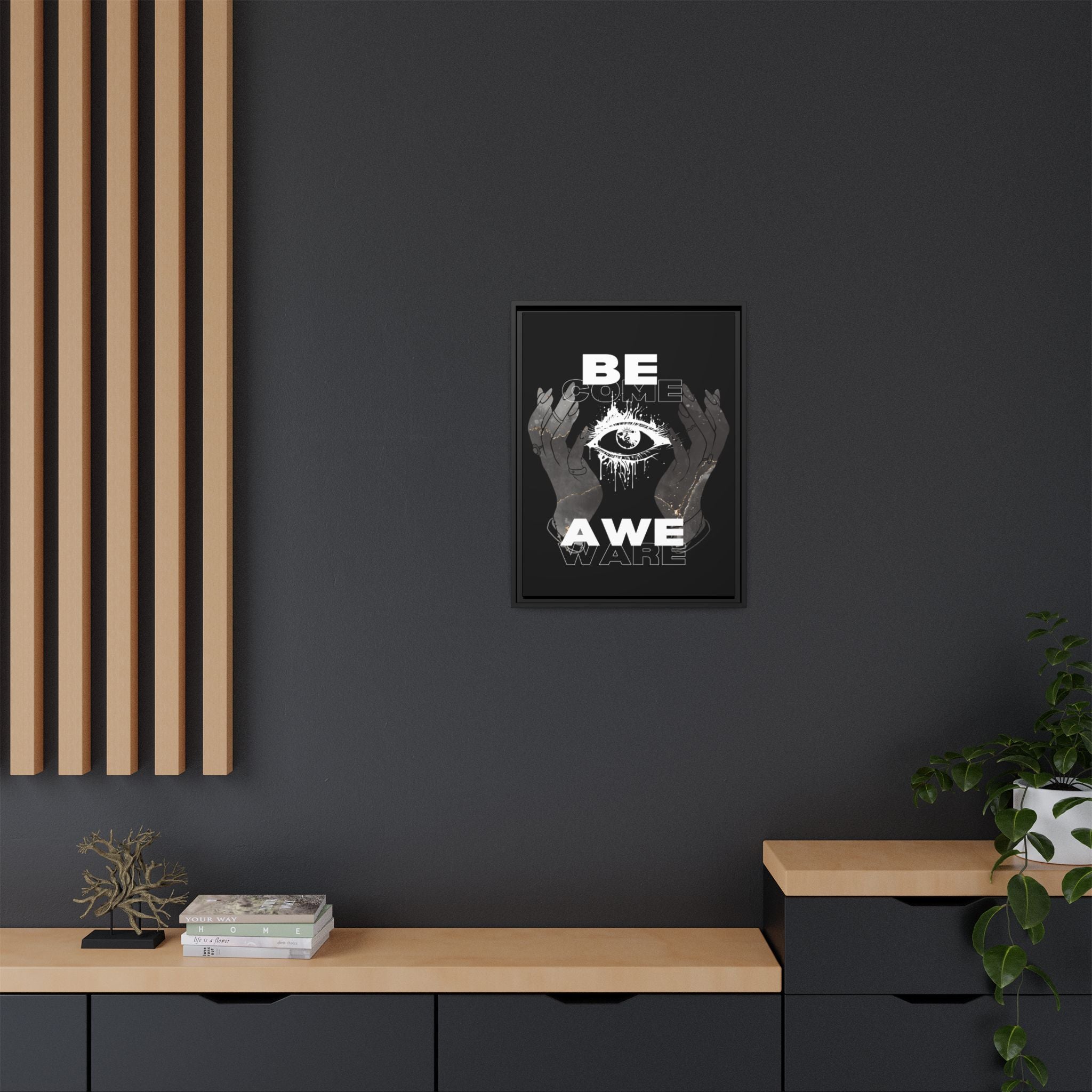 Be Come Awe Ware Inspirational Art Print | Awareness & Consciousness Wall Art