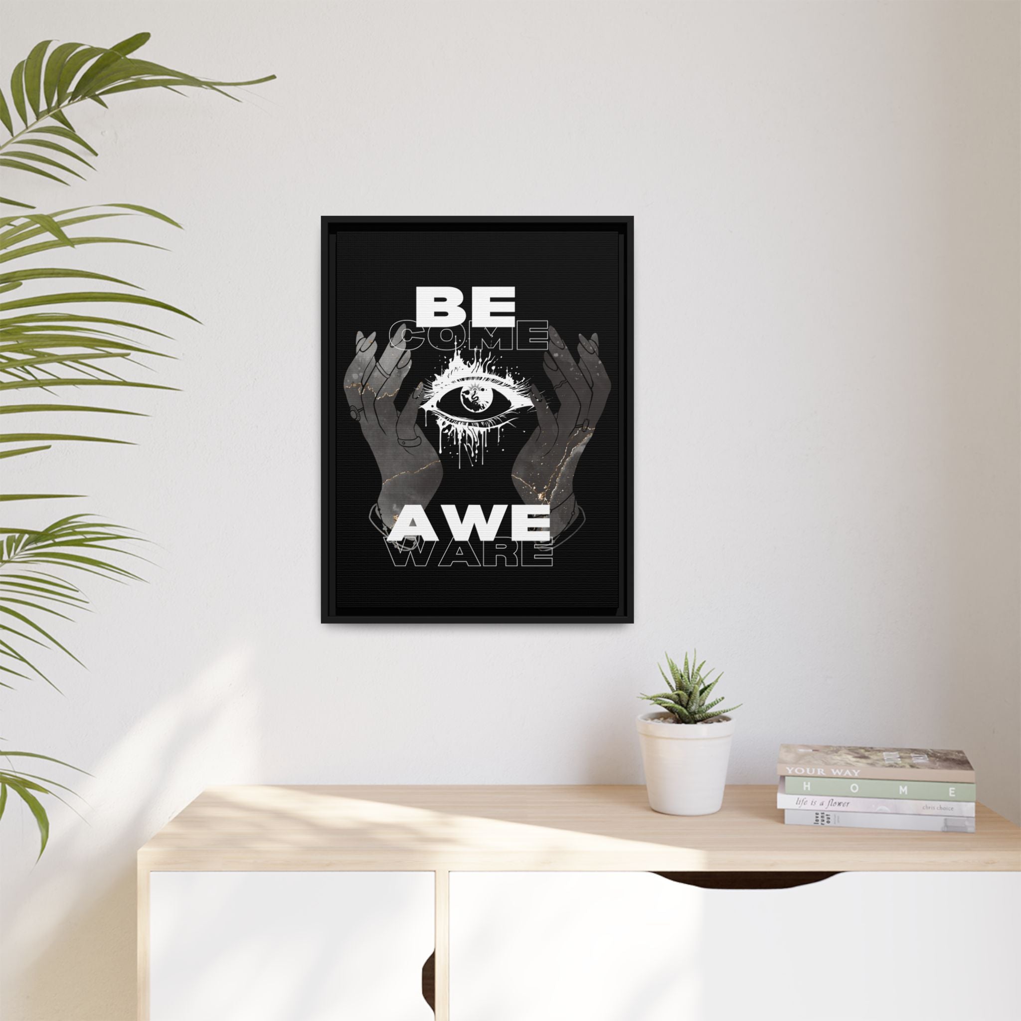 Be Come Awe Ware Inspirational Art Print | Awareness & Consciousness Wall Art