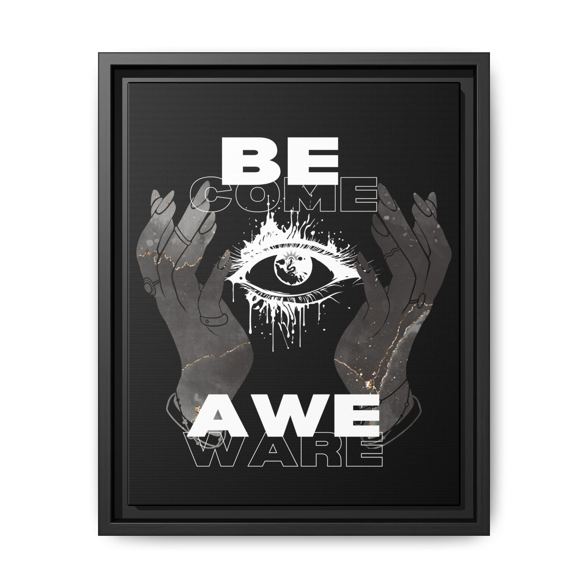 Be Come Awe Ware Inspirational Art Print | Awareness & Consciousness Wall Art